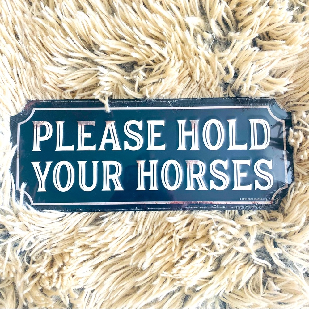 Please Hold Your Horses mini sign, NIP